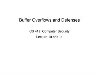 Buffer Overflows and Defenses