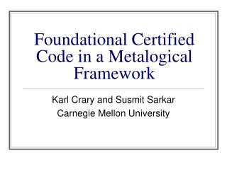 Foundational Certified Code in a Metalogical Framework