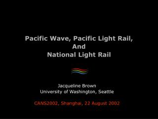 Pacific Wave, Pacific Light Rail, And National Light Rail