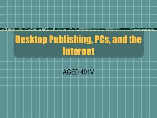 Desktop Publishing, PCs, and the Internet