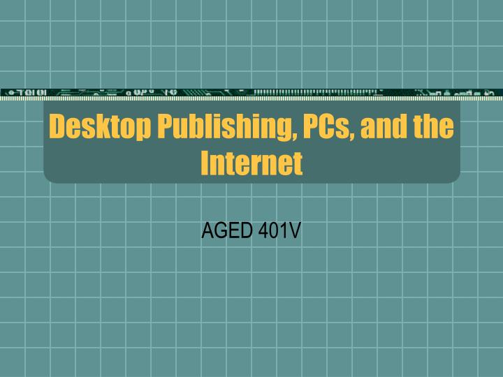 desktop publishing pcs and the internet
