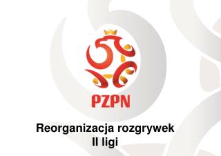 Reorganizacja rozgrywek II ligi