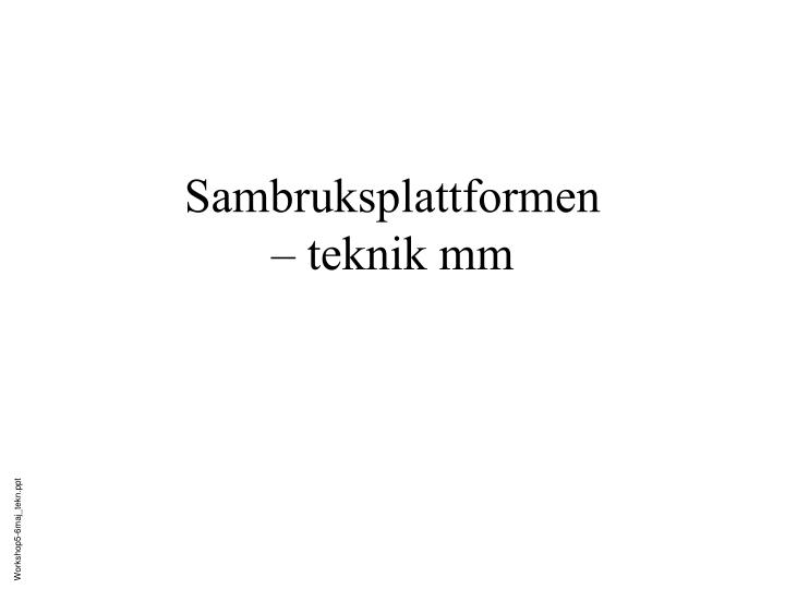 sambruksplattformen teknik mm