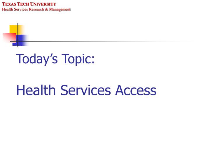 today s topic health services access