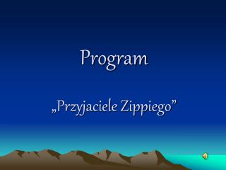 program przyjaciele zippiego