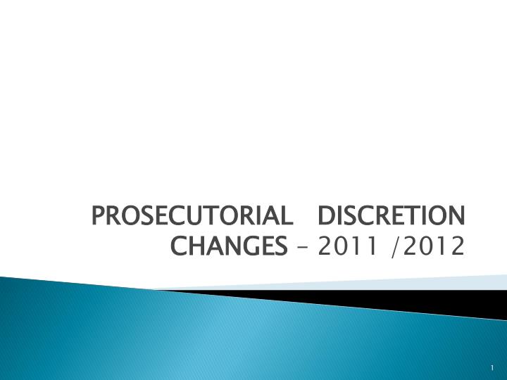 prosecutorial discretion changes 2011 2012