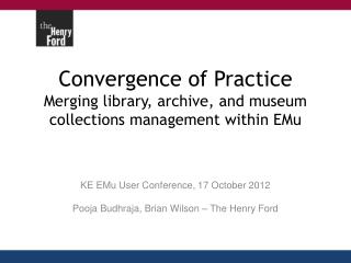Convergence of Practice Merging library, archive, and museum collections management within EMu
