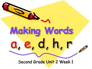 Making Words a , e , d, h, r