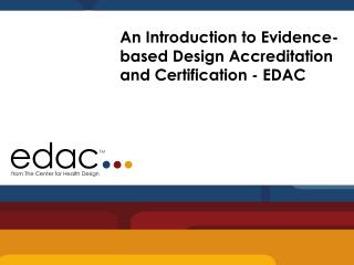 An Introduction to Evidence-based Design Accreditation and Certification - EDAC
