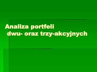 analiza portfeli dwu oraz trzy akcyjnych