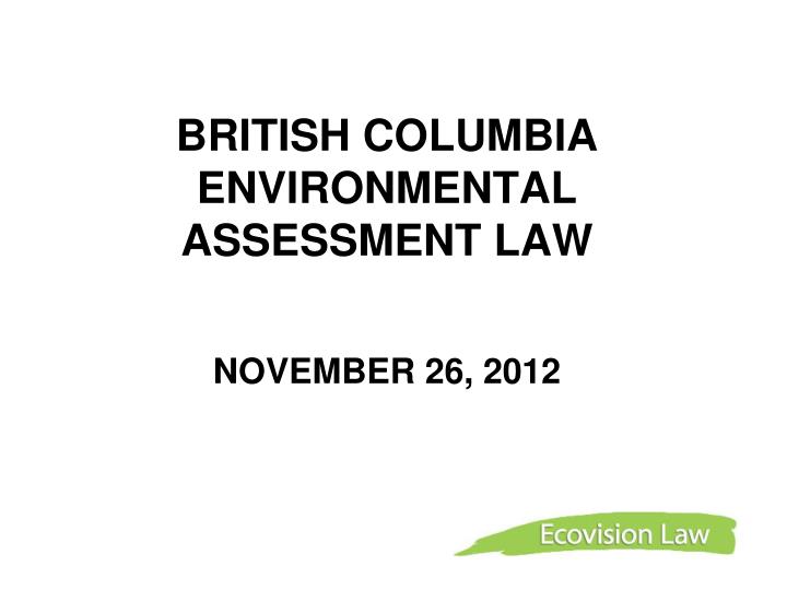 british columbia environmental assessment law november 26 2012