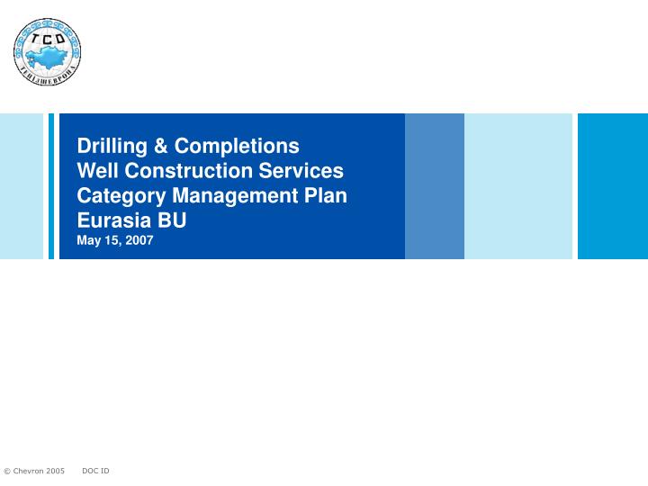 drilling completions well construction services category management plan eurasia bu may 15 2007