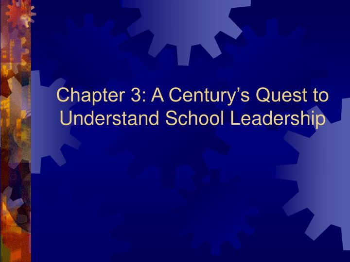 chapter 3 a century s quest to understand school leadership