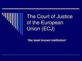 The Court of Justice of the European Union (ECJ)