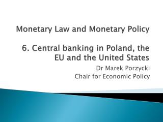 Dr Marek Porzycki Chair for Economic Policy