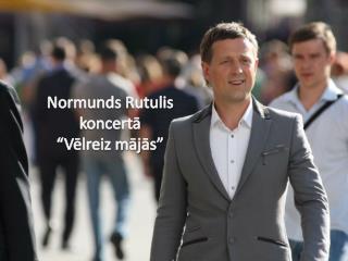 Normunds Rutulis koncertā “Vēlreiz mājās”