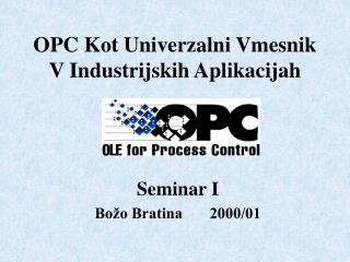 OPC Kot Univerzalni Vmesnik V Industrijskih Aplikacijah