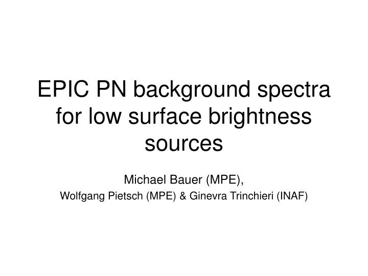 epic pn background spectra for low surface brightness sources