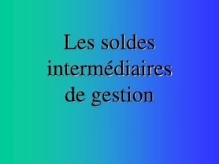 les soldes interm diaires de gestion