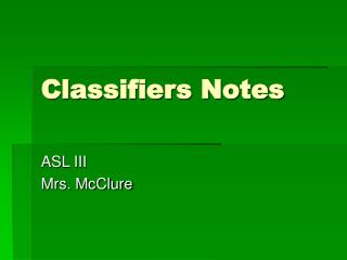 Classifiers Notes