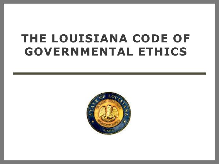 the louisiana code of governmental ethics
