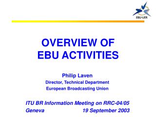 OVERVIEW OF EBU ACTIVITIES