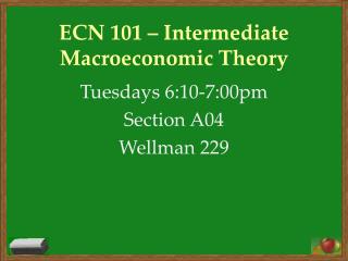 ECN 101 – Intermediate Macroeconomic Theory