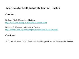 References for Multi-Substrate Enzyme Kinetics On-line: Dr. Peter Birch, University of Paisley