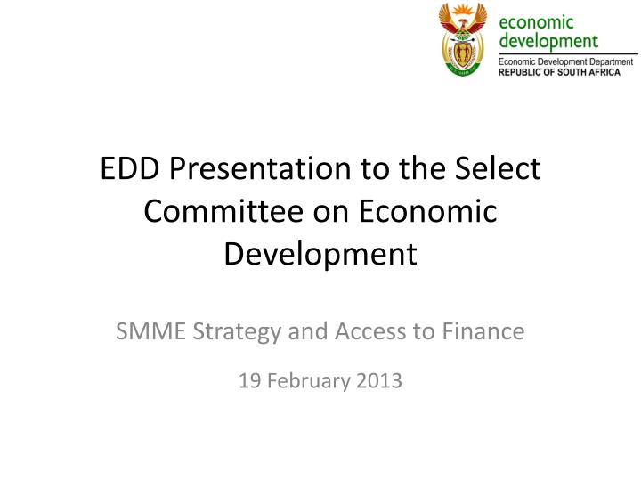 edd presentation to the select committee on economic development