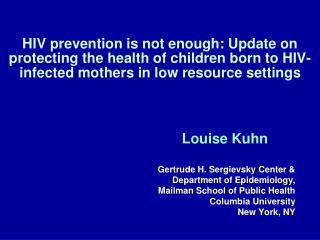 Louise Kuhn Gertrude H. Sergievsky Center &amp; Department of Epidemiology,
