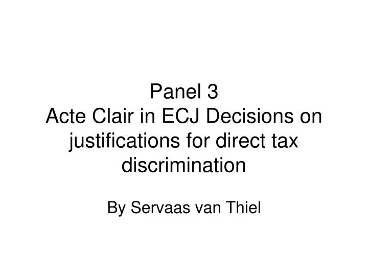 panel 3 acte clair in ecj decisions on justifications for direct tax discrimination