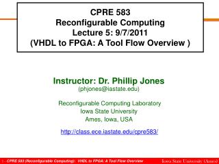 CPRE 583 Reconfigurable Computing Lecture 5: 9/7/2011 (VHDL to FPGA: A Tool Flow Overview )