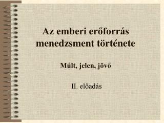 az emberi er forr s menedzsment t rt nete m lt jelen j v