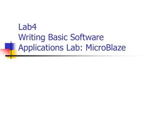 Lab4 Writing Basic Software Applications Lab: MicroBlaze