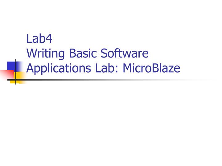 lab4 writing basic software applications lab microblaze