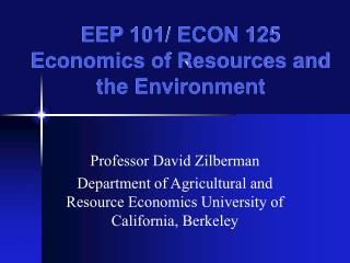 EEP 101/ ECON 125 Economics of Resources and the Environment