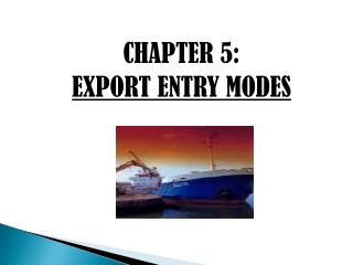 CHAPTER 5: EXPORT ENTRY MODES
