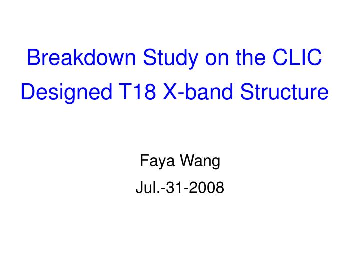 breakdown study on the clic designed t18 x band structure