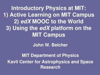 John W. Belcher MIT Department of Physics Kavli Center for Astrophysics and Space Research