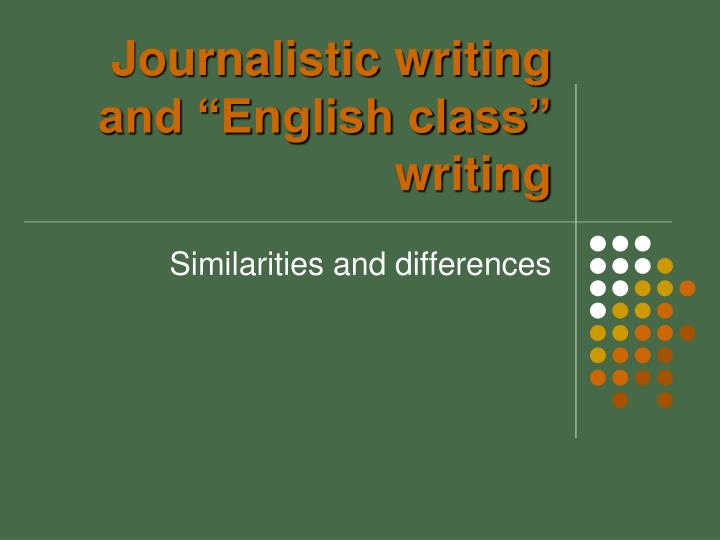 journalistic writing and english class writing