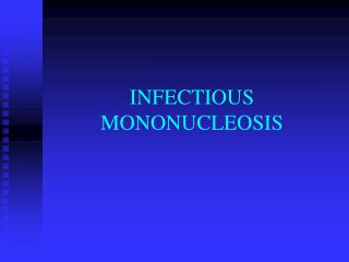 INFECTIOUS MONONUCLEOSIS
