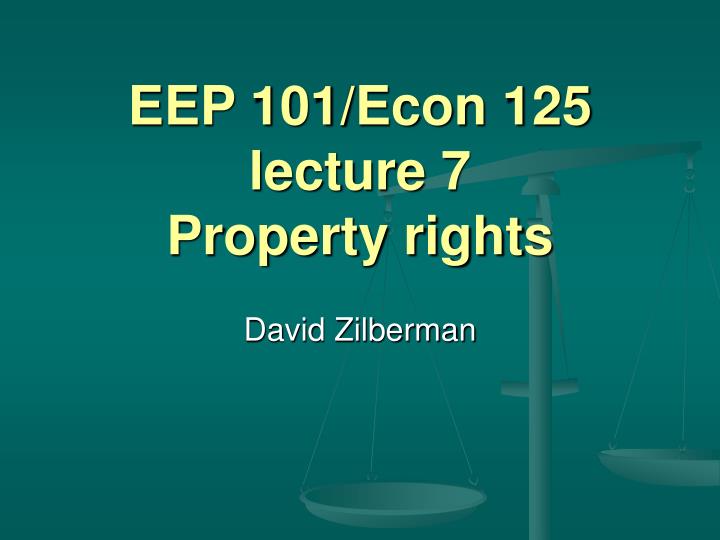 eep 101 econ 125 lecture 7 property rights