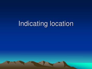 Indicating location