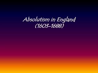 Absolutism in England (1603-1688)