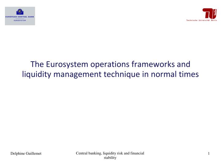 the eurosystem operations frameworks and liquidity management technique in normal times