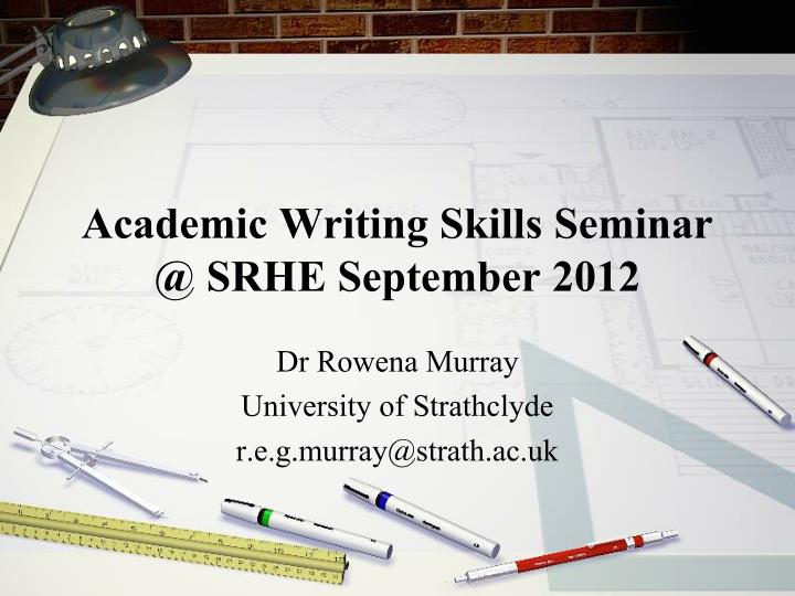 academic writing skills seminar @ srhe september 2012