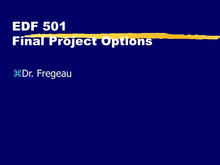 edf 501 final project options
