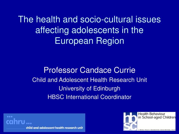 the health and socio cultural issues affecting adolescents in the european region