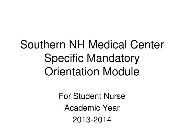 southern nh medical center specific mandatory orientation module