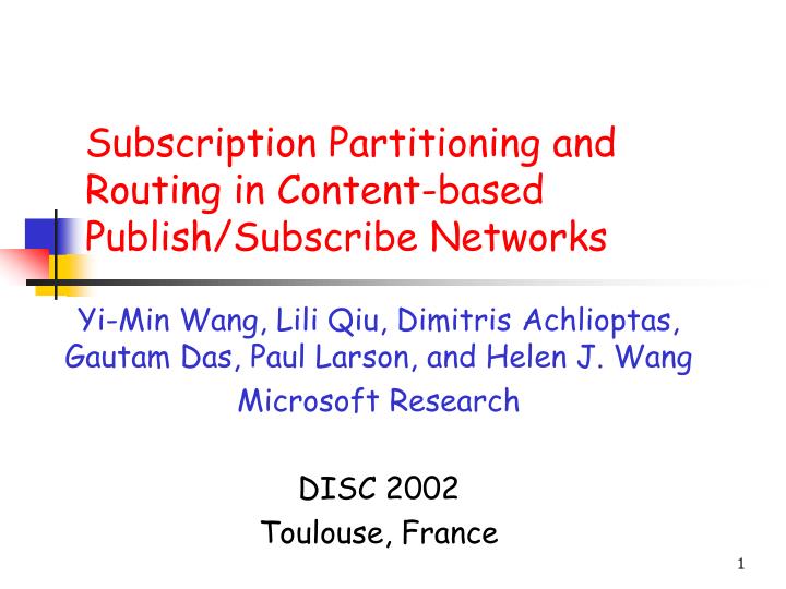 subscription partitioning and routing in content based publish subscribe networks